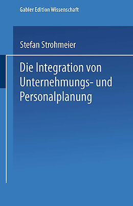 Kartonierter Einband Die Integration von Unternehmungs-und Personalplanung von Stefan Strohmeier