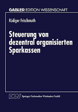 Kartonierter Einband Steuerung von dezentral organisierten Sparkassen von Rüdiger Frischmuth