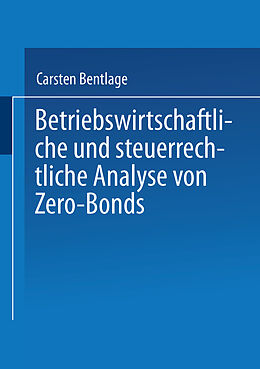 Kartonierter Einband Betriebswirtschaftliche und steuerrechtliche Analyse von Zero-Bonds von Carsten Bentlage