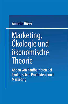 Kartonierter Einband Marketing, Ökologie und ökonomische Theorie von Annette Hüser