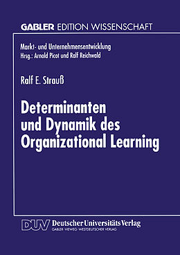 Kartonierter Einband Determinanten und Dynamik des Organizational Learning von Ralf E. Strauß