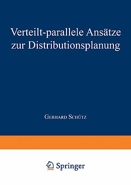 Kartonierter Einband Verteilt-parallele Ansätze zur Distributionsplanung von Gerhard Schütz
