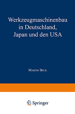 Kartonierter Einband Werkzeugmaschinenbau in Deutschland, Japan und den USA von Martin Beck