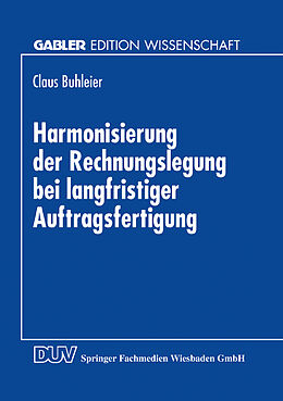 Kartonierter Einband Harmonisierung der Rechnungslegung bei langfristiger Auftragsfertigung von Claus Buhleier