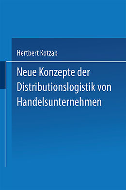 Kartonierter Einband Neue Konzepte der Distributionslogistik von Handelsunternehmen von Hertbert Kotzab