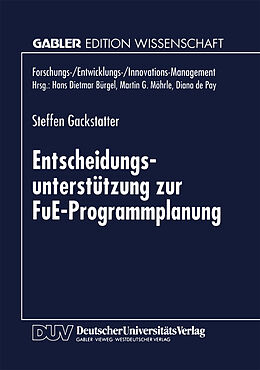 Kartonierter Einband Entscheidungsunterstützung zur FuE-Programmplanung von Steffen Gackstatter