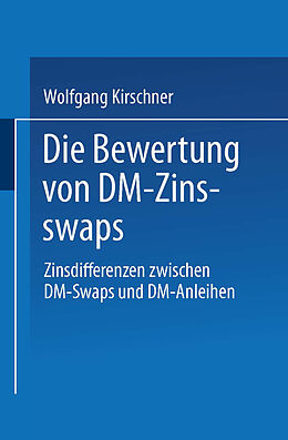 Kartonierter Einband Die Bewertung von DM-Zinsswaps von Wolfgang Kirschner