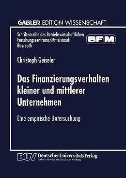 Kartonierter Einband Das Finanzierungsverhalten kleiner und mittlerer Unternehmen von Christoph Geiseler