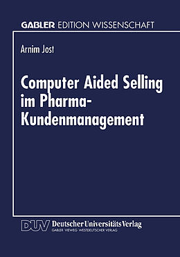 Kartonierter Einband Computer Aided Selling im Pharma-Kundenmanagement von Armin Jost