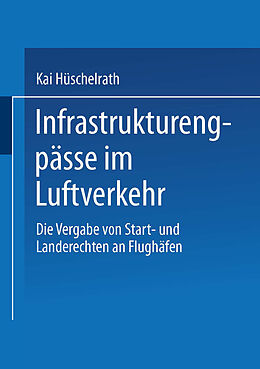 Kartonierter Einband Infrastrukturengpässe im Luftverkehr von Kai Hüschelrath