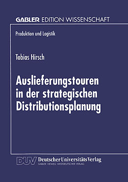 Kartonierter Einband Auslieferungstouren in der strategischen Distributionsplanung von Tobias Hirsch