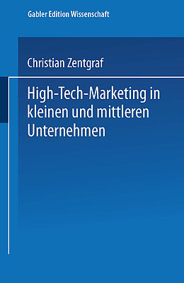 Kartonierter Einband High-Tech-Marketing in kleinen und mittleren Unternehmen von Christian Zentgraf