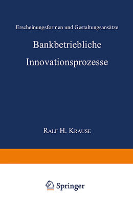 Kartonierter Einband Bankbetriebliche Innovationsprozesse von Ralf H. Krause