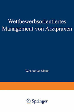 Kartonierter Einband Wettbewerbsorientiertes Management von Arztpraxen von Wolfgang Merk