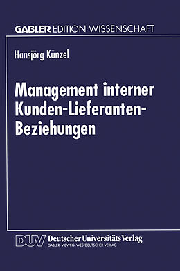 Kartonierter Einband Management interner Kunden-Lieferanten-Beziehungen von Hansjörg Künzel