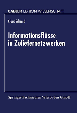 Kartonierter Einband Informationsflüsse in Zuliefernetzwerken von Claus Schmid