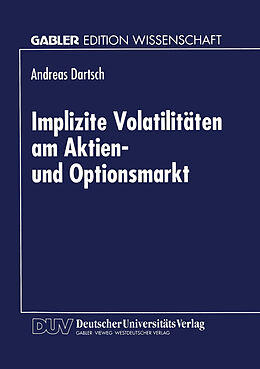 Kartonierter Einband Implizite Volatilitäten am Aktien- und Optionsmarkt von Andreas Dartsch