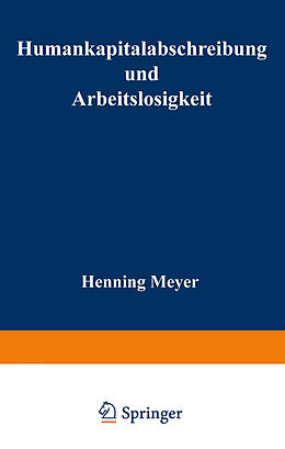 Kartonierter Einband Humankapitalabschreibung und Arbeitslosigkeit von Henning Meyer