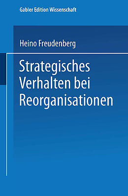 Kartonierter Einband Strategisches Verhalten bei Reorganisationen von Heino Freudenberg