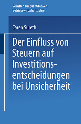 Kartonierter Einband Der Einfluss von Steuern auf Investitionsentscheidungen bei Unsicherheit von Caren Sureth