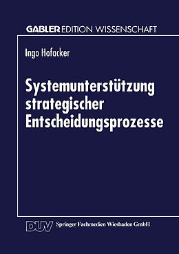 Kartonierter Einband Systemunterstützung strategischer Entscheidungsprozesse von Ingo Hofacker