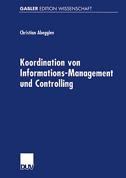 Kartonierter Einband Koordination von Informations-Management und Controlling von Christian Abegglen
