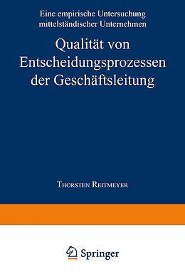Kartonierter Einband Qualität von Entscheidungsprozessen der Geschäftsleitung von Thorsten Reitmeyer