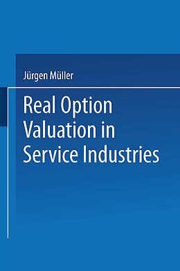 Kartonierter Einband Real Option Valuation in Service Industries von Jürgen Müller