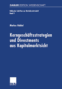 Kartonierter Einband Kerngeschäftsstrategien und Divestments aus Kapitalmarktsicht von Markus Habbel