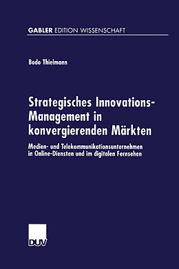 Kartonierter Einband Strategisches Innovations-Management in konvergierenden Märkten von Bodo Thielmann