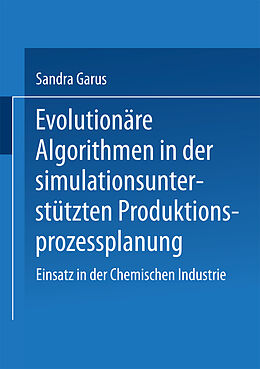 Kartonierter Einband Evolutionäre Algorithmen in der simulationsunterstützten Produktionsprozessplanung von Sandra Garus