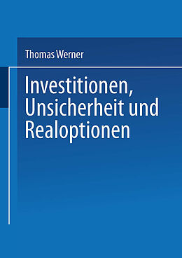 Kartonierter Einband Investitionen, Unsicherheit und Realoptionen von Thomas Werner