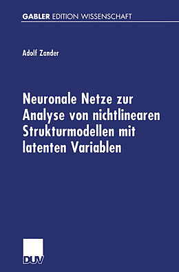 Kartonierter Einband Neuronale Netze zur Analyse von nichtlinearen Strukturmodellen mit latenten Variablen von Adolf Zander