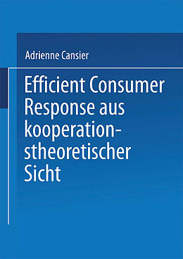 Kartonierter Einband Efficient Consumer Response aus kooperationstheoretischer Sicht von Adrienne Cansier