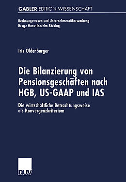 Kartonierter Einband Die Bilanzierung von Pensionsgeschäften nach HGB, US-GAAP und IAS von Iris Oldenburger
