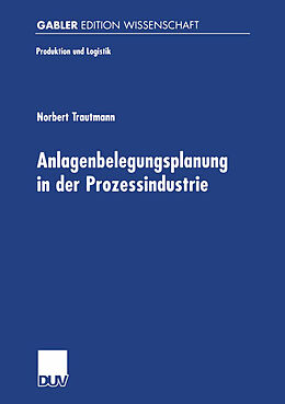 Kartonierter Einband Anlagenbelegungsplanung in der Prozessindustrie von Norbert Trautmann