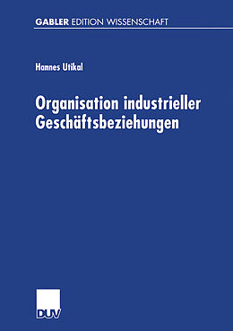 Kartonierter Einband Organisation industrieller Geschäftsbeziehungen von Hannes Utikal