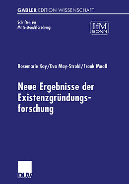 Kartonierter Einband Neue Ergebnisse der Existenzgründungsforschung von Rosemarie Kay, Eva May-Strobl, Frank Maaß
