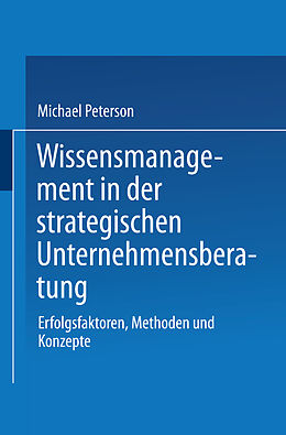 Kartonierter Einband Wissensmanagement in der strategischen Unternehmensberatung von Michael Peterson