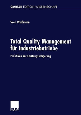 Kartonierter Einband Total Quality Management für Industriebetriebe von Sven Weißmann