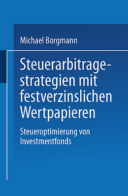 Kartonierter Einband Steuerarbitragestrategien mit festverzinslichen Wertpapieren von Michael Borgmann