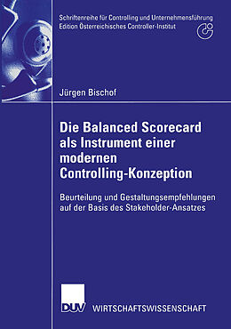 Kartonierter Einband Die Balanced Scorecard als Instrument einer modernen Controlling-Konzeption von Jürgen Bischof