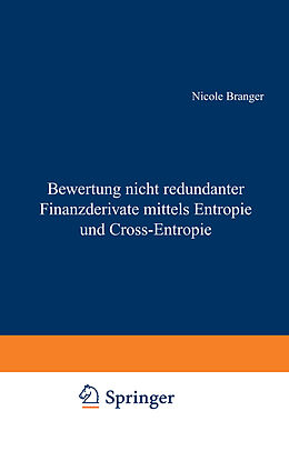 Kartonierter Einband Bewertung nicht redundanter Finanzderivate mittels Entropie und Cross-Entropie von Nicole Branger