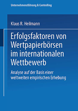 Kartonierter Einband Erfolgsfaktoren von Wertpapierbörsen im internationalen Wettbewerb von Klaus R. Heilmann
