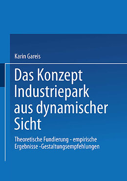 Kartonierter Einband Das Konzept Industriepark aus dynamischer Sicht von Karin Gareis