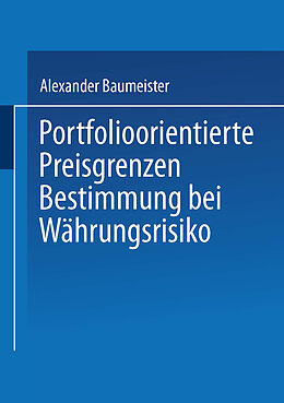 Kartonierter Einband Portfolioorientierte Preisgrenzenbestimmung bei Währungsrisiko von Alexander Baumeister
