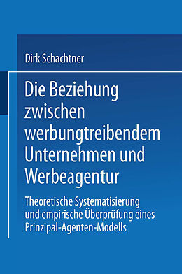 Kartonierter Einband Die Beziehung zwischen werbungtreibendem Unternehmen und Werbeagentur von Dirk Schachtner