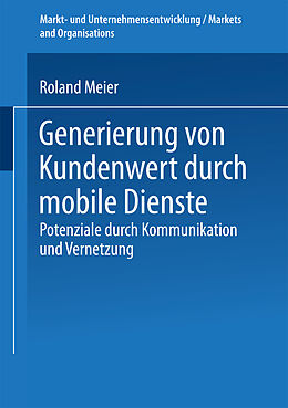 Kartonierter Einband Generierung von Kundenwert durch mobile Dienste von Roland Meier