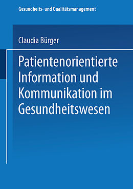 Kartonierter Einband Patientenorientierte Information und Kommunikation im Gesundheitswesen von Claudia Bürger