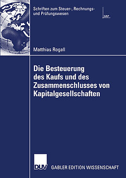 Kartonierter Einband Die Besteuerung des Kaufs und des Zusammenschlusses von Kapitalgesellschaften von Matthias Rogall